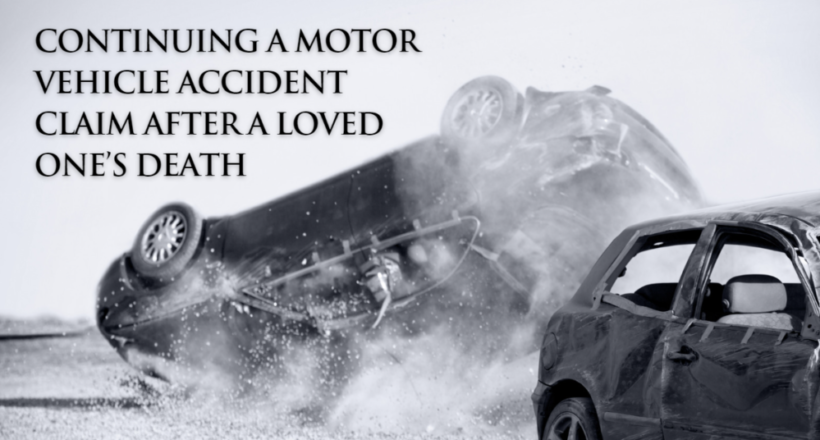 Continuing a Motor Vehicle Accident Claim After a Loved One’s Death